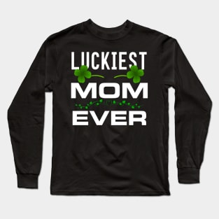 Luckiest Mom Ever! - Saint Patrick's Day Mom Gift Long Sleeve T-Shirt